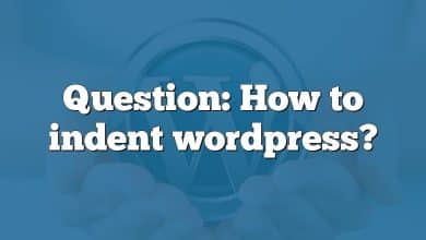 Question: How to indent wordpress?