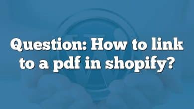 Question: How to link to a pdf in shopify?