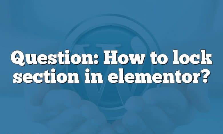 Question: How to lock section in elementor?