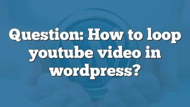 Question: How to loop youtube video in wordpress?