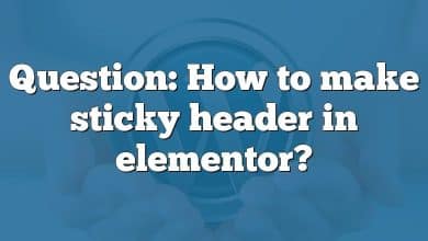 Question: How to make sticky header in elementor?