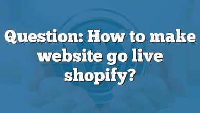 Question: How to make website go live shopify?