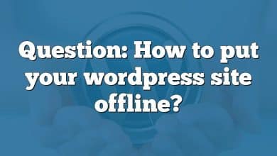 Question: How to put your wordpress site offline?