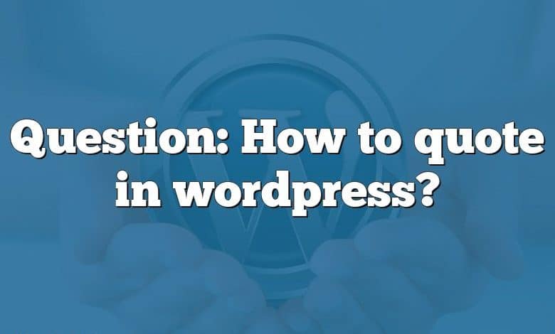 Question: How to quote in wordpress?