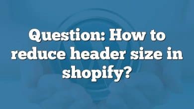 Question: How to reduce header size in shopify?