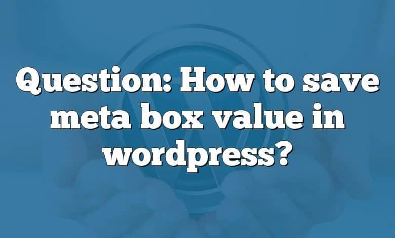 question-how-to-save-meta-box-value-in-wordpress