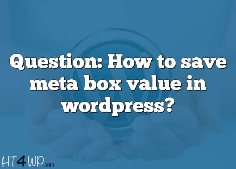 question-how-to-save-meta-box-value-in-wordpress