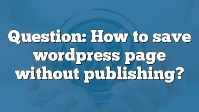 Question: How to save wordpress page without publishing?