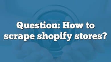 Question: How to scrape shopify stores?