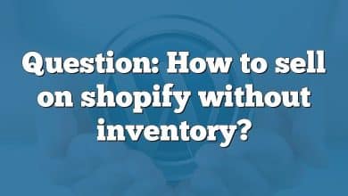 Question: How to sell on shopify without inventory?