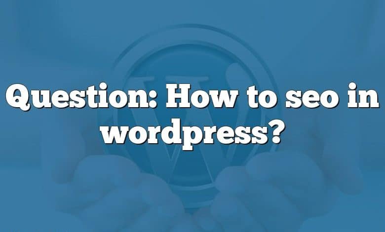 Question: How to seo in wordpress?