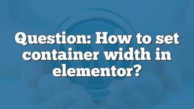 Question: How to set container width in elementor?
