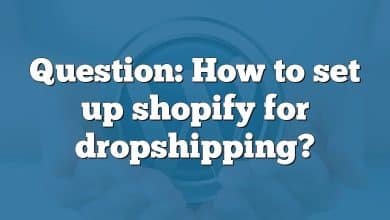 Question: How to set up shopify for dropshipping?