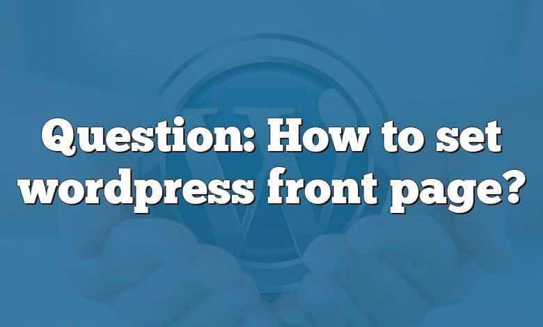 Question: How to set wordpress front page?