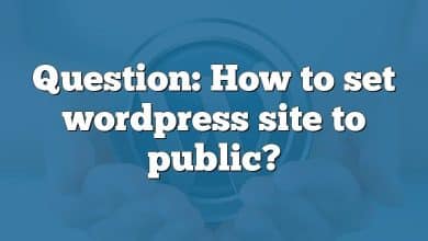 Question: How to set wordpress site to public?