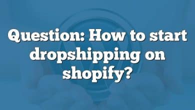 Question: How to start dropshipping on shopify?