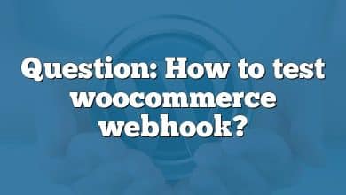 Question: How to test woocommerce webhook?