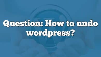 Question: How to undo wordpress?