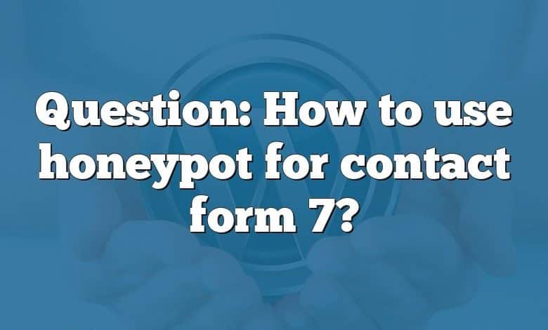 Question: How to use honeypot for contact form 7?