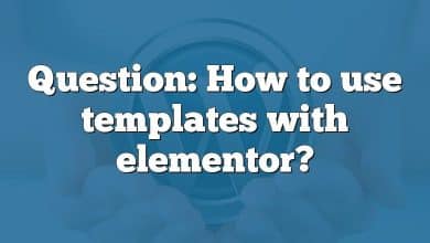 Question: How to use templates with elementor?