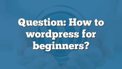 Question: How to wordpress for beginners?