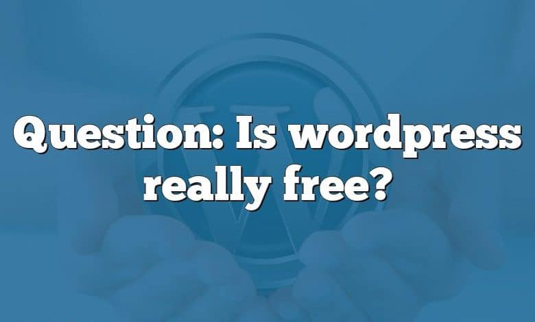 Question: Is wordpress really free?