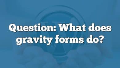 Question: What does gravity forms do?