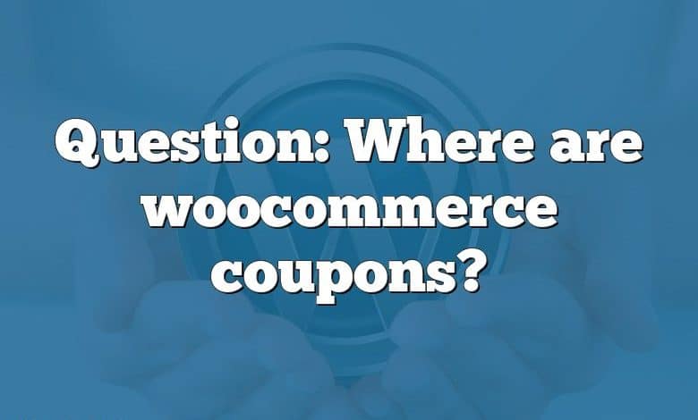 Question: Where are woocommerce coupons?