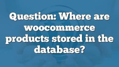 Question: Where are woocommerce products stored in the database?