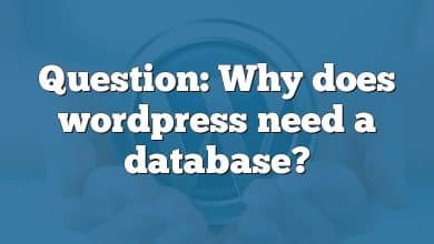 Question: Why does wordpress need a database?