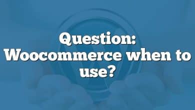 Question: Woocommerce when to use?