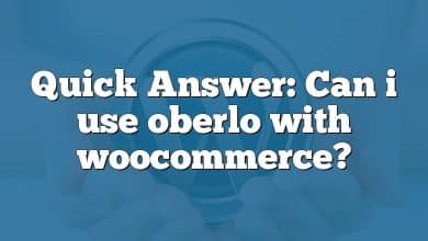 Quick Answer: Can i use oberlo with woocommerce?