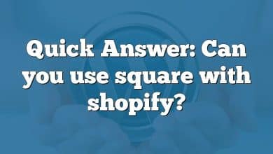 Quick Answer: Can you use square with shopify?