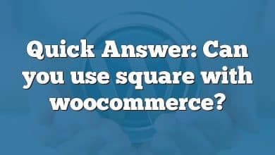 Quick Answer: Can you use square with woocommerce?