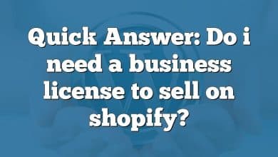 Quick Answer: Do i need a business license to sell on shopify?