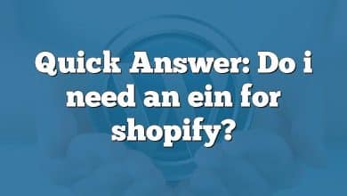 Quick Answer: Do i need an ein for shopify?