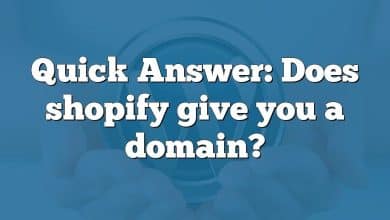 Quick Answer: Does shopify give you a domain?