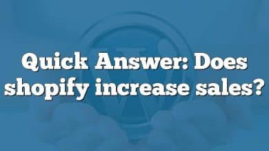 Quick Answer: Does shopify increase sales?