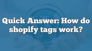 Quick Answer: How do shopify tags work?