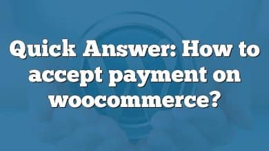 Quick Answer: How to accept payment on woocommerce?