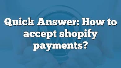 Quick Answer: How to accept shopify payments?