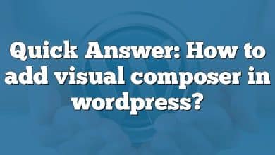 Quick Answer: How to add visual composer in wordpress?