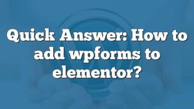 Quick Answer: How to add wpforms to elementor?