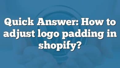 Quick Answer: How to adjust logo padding in shopify?