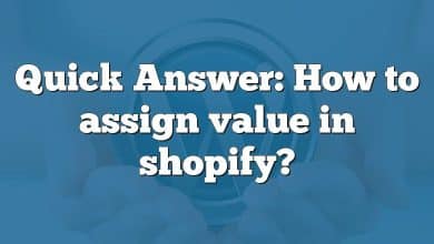 Quick Answer: How to assign value in shopify?