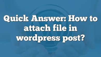 Quick Answer: How to attach file in wordpress post?