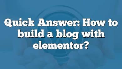 Quick Answer: How to build a blog with elementor?