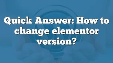 Quick Answer: How to change elementor version?