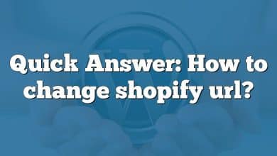 Quick Answer: How to change shopify url?