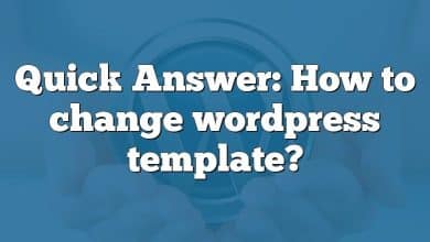 Quick Answer: How to change wordpress template?